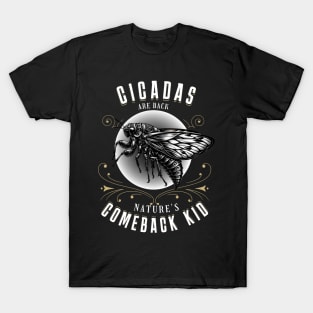 Cicadas Nature's comeback kid funny T-Shirt